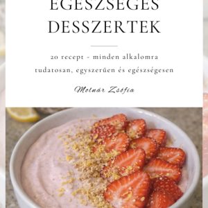 Egészséges desszertek - minden alkalomra